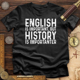 History Is Importanter T-Shirt