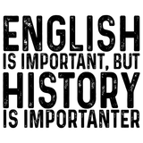 History Is Importanter T-Shirt