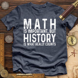 History Is What Really Counts Premium Quality Tee