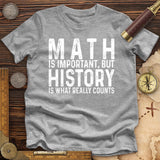History Is What Really Counts Premium Quality Tee