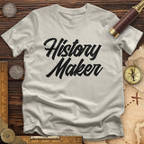 History Maker Cursive T-Shirt
