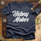 History Maker Cursive T-Shirt