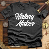 History Maker Cursive T-Shirt