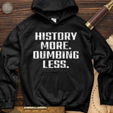 History More Dumbing Less Hoodie
