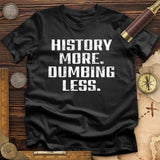 History More Dumbing Less T-Shirt