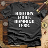 History More Dumbing Less T-Shirt