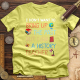 Bring Up the Past T-Shirt