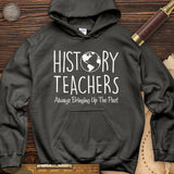 History Teachers Always Bringing Up The Past Hoodie