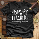 History Teachers Always Bringing Up The Past Premium Tee