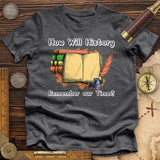 How Will History Remember Our Time Premium Quality Tee