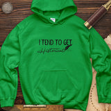 I Tend To Get Historical Hoodie