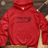I Tend To Get Historical Hoodie
