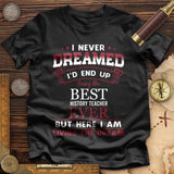 I Never Dreamed Premium Quality Tee