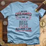 I Never Dreamed T-Shirt