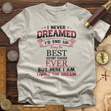 I Never Dreamed T-Shirt