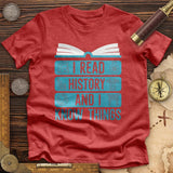 I Read History And Know Things Premium Quality Tee