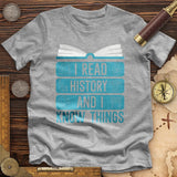 I Read History And Know Things Premium Quality Tee
