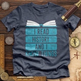 I Read History And Know Things Premium Quality Tee
