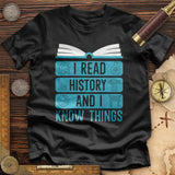 I Read History And Know Things Premium Quality Tee