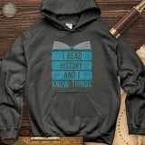 I Read History And Know Things Hoodie