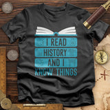 I Read History and Know Things T-Shirt