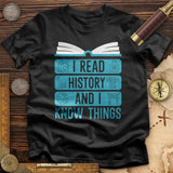 I Read History and Know Things T-Shirt