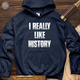 I Really Like History Hoodie