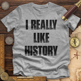 I Really Like History Premium Quality Tee