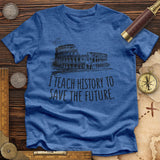 I Teach History To Save The Future Premium Quality Tee