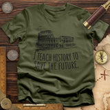 I Teach History To Save The Future T-Shirt