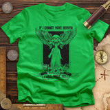 If I Cannot Move Heaven T-Shirt