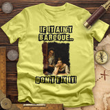 If It Ain't Baroque T-Shirt