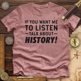 If You Want Me To Listen Premium Quality Tee