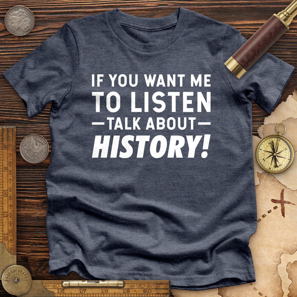 If You Want Me To Listen Premium Quality Tee
