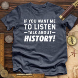If You Want Me To Listen Premium Quality Tee
