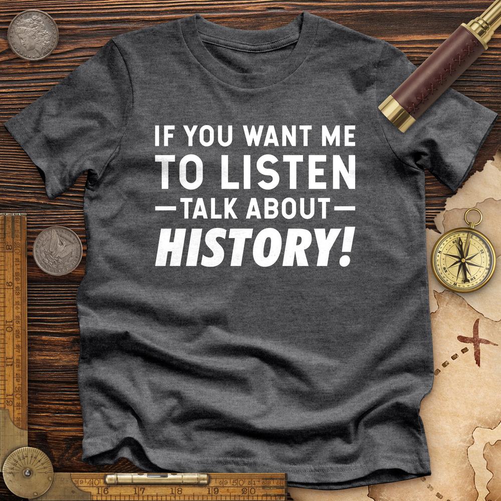 If You Want Me To Listen Premium Quality Tee