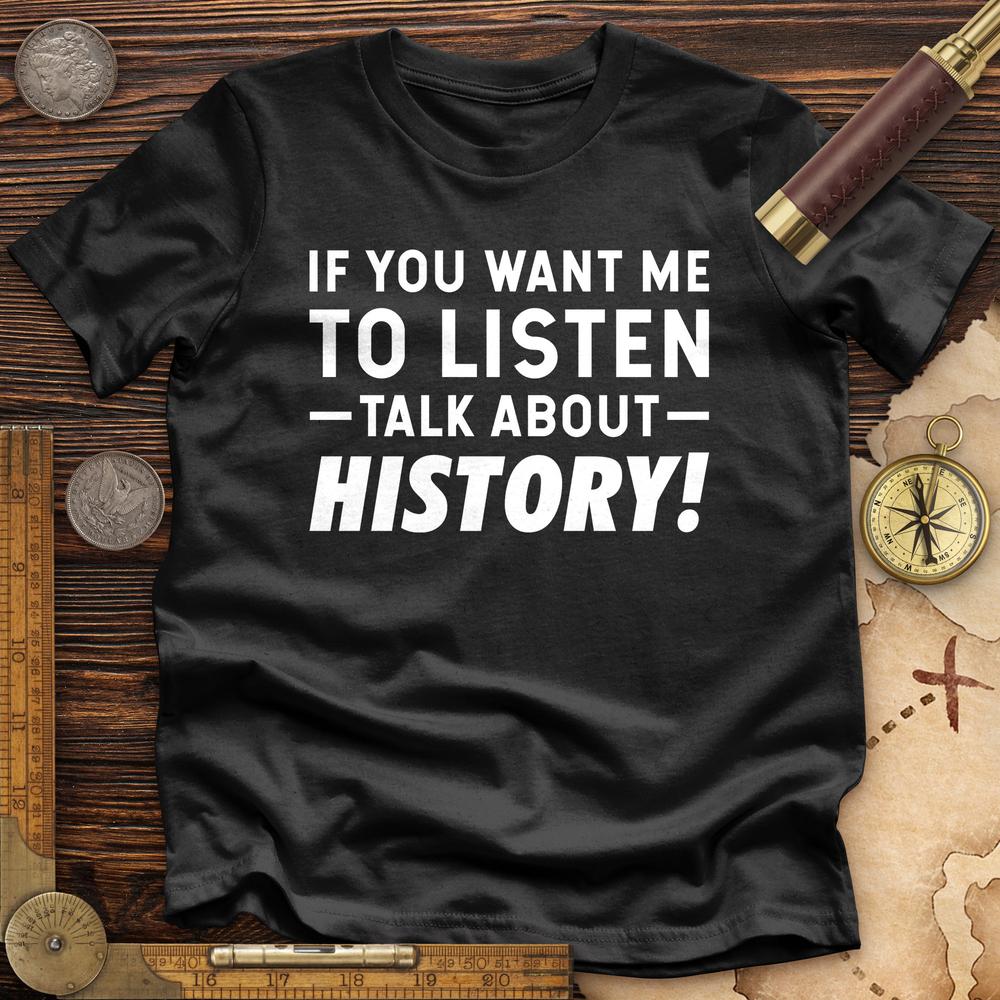 If You Want Me To Listen Premium Quality Tee