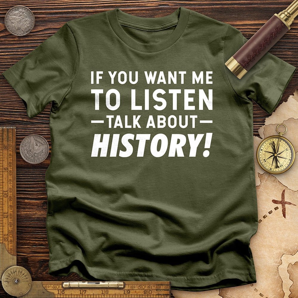 If You Want Me To Listen T-Shirt