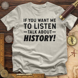 If You Want Me To Listen T-Shirt