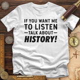 If You Want Me To Listen T-Shirt