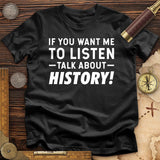 If You Want Me To Listen T-Shirt