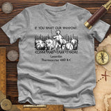 If You Want Our Weapons Premium Quality Tee