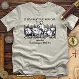 If You Want Our Weapons T-Shirt