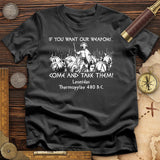 If You Want Our Weapons T-Shirt