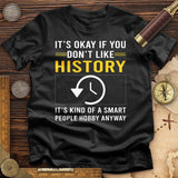 It's OK If You Don't Like History T-Shirt