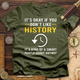 It's OK If You Don't Like History T-Shirt
