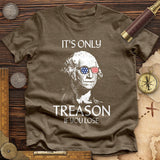 It's Only Treason If You Lose Premium Quality Tee