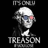 It's Only Treason If You Lose T-Shirt