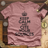 Keep Calm And Cite Your Sources  Premium Quality Tee