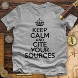 Keep Calm And Cite Your Sources  Premium Quality Tee